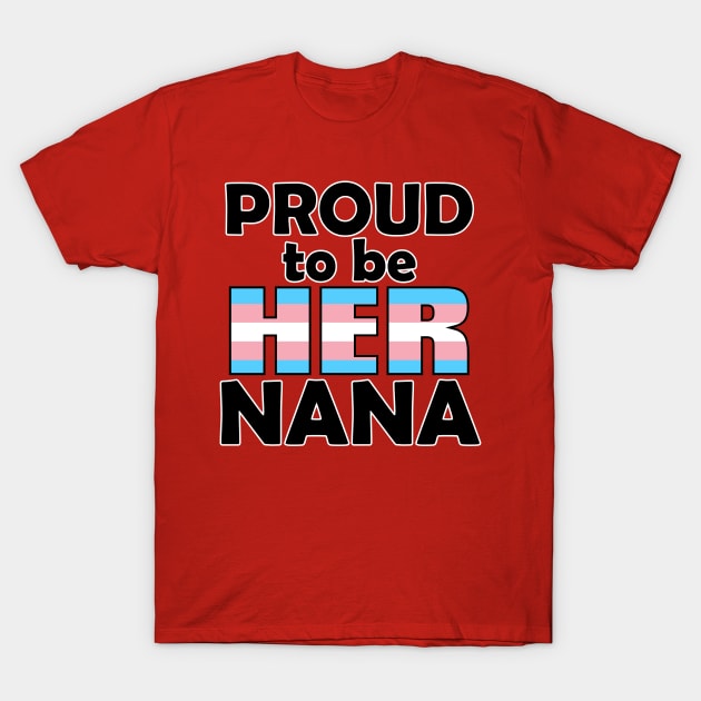 Proud to be HER Nana (Trans Pride) T-Shirt by DraconicVerses